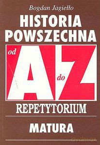 Historia powszechna od A do Z. Repetytorium - Jagiełło Bogdan [KSIĄŻKA]