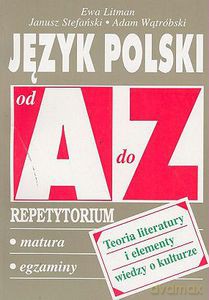 Język polski od A do Z. Teoria literatury i elementy wiedzy o kulturze - Litman Ewa, Stefański Janusz, Wątróbski Adam [KSIĄŻKA]
