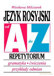 Język rosyjski od A do Z. Repetytorium. Gramatyka, ćwiczenia, przykłady odmian - Milczarek Wiesława [KSIĄŻKA]