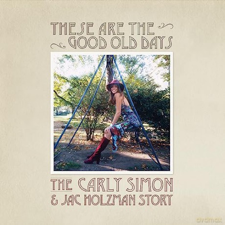 Carly Simon: These Are The Good Old Days: The Carly Simon And Jac Holzman Story [CD]