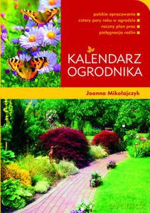 Kalendarz ogrodnika - Mikołajczyk Joanna [KSIĄŻKA]