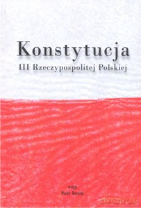 Konstytucja III Rzeczypospolitej Polskiej - Opracowanie zbiorowe [KSIĄŻKA]