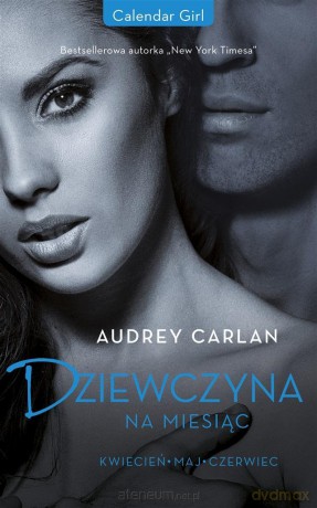 Dziewczyna na miesiąc. Kwiecień. Maj. Czerwiec - Carlan Audrey, Emilia Skowrońska [KSIĄŻKA]
