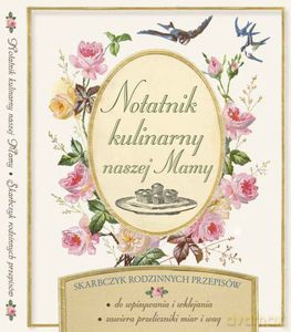 Notatnik kulinarny naszej mamy. Skarbczyk rodzinnych przepisów (dodruk 2012) - praca zbiorowa [KSIĄŻKA]