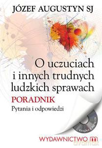 O uczuciach i innych trudnych ludzkich sprawach. Poradnik Pytania i odpowiedzi - Augustyn Józef [KSIĄŻKA]