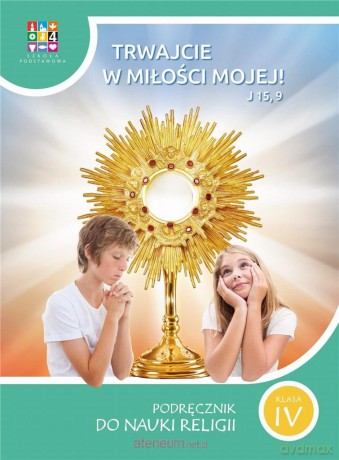 Katechizm Szkoła podstawowa 4 Trwajcie w miłości mojej [KSIĄŻKA]