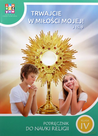 Katechizm Szkoła podstawowa 4 Trwajcie w miłości mojej [KSIĄŻKA]