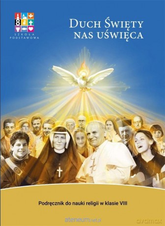 Katechizm Szkoła podstawowa 8 Duch Święty nas uświęca [KSIĄŻKA]