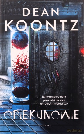 Opiekunowie - Dean Koontz [KSIĄŻKA]