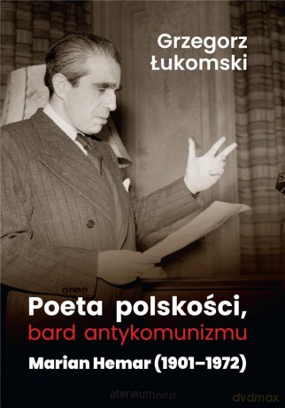 Poeta polskości, bard antykomunizmu - Grzegorz Łukomski [KSIĄŻKA]
