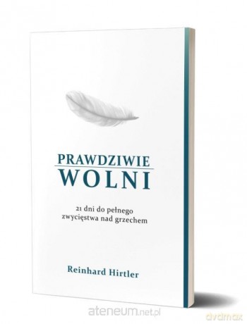 Prawdziwie wolni - Reinhard Hirtler [KSIĄŻKA]