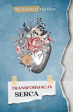 Transformacja serca - Reinhard Hirtler [KSIĄŻKA]