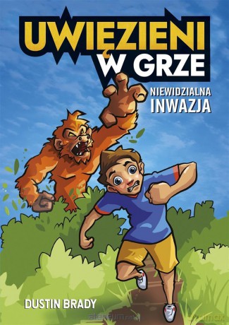 Uwięzieni w grze. Niewidzialna inwazja - Dustin Brady, Wojtek Cajgner [KSIĄŻKA]
