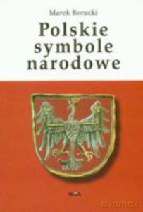 Polskie symbole narodowe - Borucki Marek [KSIĄŻKA]