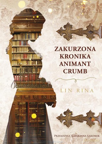 Zakurzona kronika Animant Crumb - Lin Rina, Katarzyna Łakomik [KSIĄŻKA]