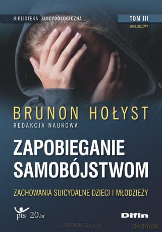 Zapobieganie samobójstwom (Tom 3) - Brunon Hołyst redakcja naukowa [KSIĄŻKA]