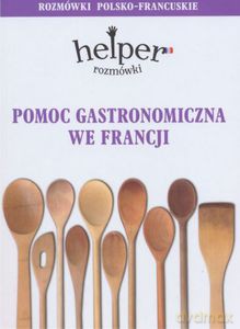 Pomoc gastronomiczna we Francji - Gordon Jacek [KSIĄŻKA]