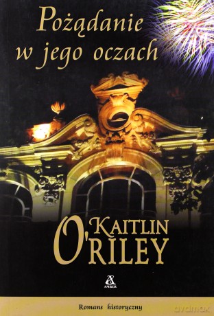 Pożądanie w jego oczach - O' Riley Kaitlin [KSIĄŻKA]