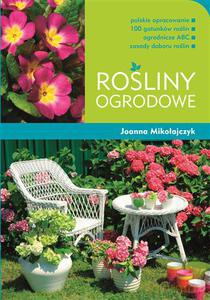 Rośliny ogrodowe - Mikołajczyk Joanna [KSIĄŻKA]