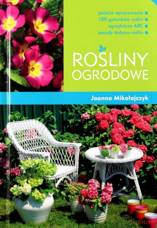 Rośliny ogrodowe - Mikołajczyk Joanna [KSIĄŻKA]