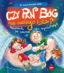 Czy Pan Bóg ma rudego kota? Przewodnik po wierze dla najmłodszych - Leon Knabit [KSIĄŻKA]