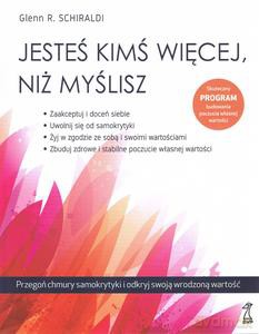 Jesteś kimś więcej, niż myślisz - Glenn R. Schiraldi [KSIĄŻKA]