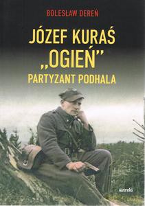 Józef Kurać Ogień Partyzant Podhala - Bolesław Dereń [KSIĄŻKA]
