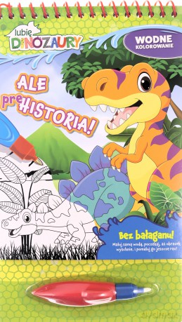 Lubię Dinozaury. Wodne kolorowanie cz. 3 Ale prehistoria! [KSIĄŻKA]
