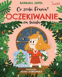 Oczekiwanie na święta. Co zrobi Frania - Barbara Supeł [KSIĄŻKA]