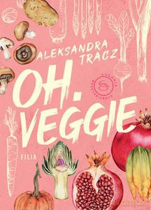 oh.veggie - Aleksandra Tracz [KSIĄŻKA]