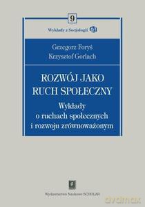 Rozwoj jako ruch spoleczny - Grzegorz Foryś, Krzysztof Gorlach [KSIĄŻKA]