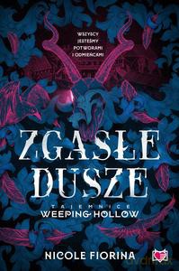 Tajemnice Weeping Hollow (Tom 1) Zgasłe dusze - Nicole Fiorina [KSIĄŻKA]