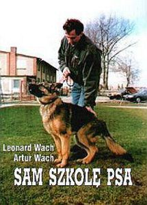 Sam szkolę psa - Wach Leonard, Wach Artur [KSIĄŻKA]