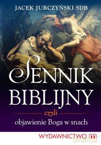 Sennik biblijny czyli objawienie Boga w snach - Jurczyński Jacek [KSIĄŻKA]