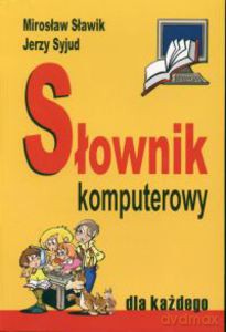 Słownik komputerowy - Sławik Mirosław, Syjud Jerzy [KSIĄŻKA]