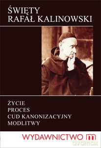 Św. Rafał Kalinowski. Życie, proces kanonizacyjny, cuda, modlitwy - Maziarz Magdalena (opr. ) [KSIĄŻKA]