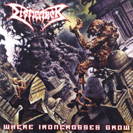 Dismember: Where Ironcrosses Grow [CD}