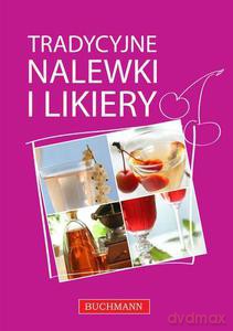 Tradycyjne nalewki i likiery - Opracowanie zbiorowe [KSIĄŻKA]