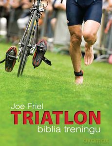 Triatlon. Biblia treningu - Friel Joe [KSIĄŻKA]