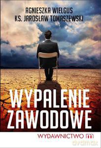 Wypalenie zawodowe - Tomaszewski Jarosław [KSIĄŻKA]