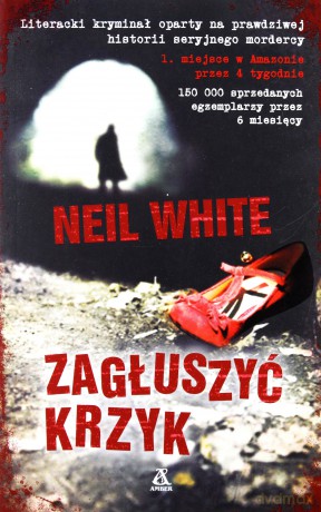 Zagłuszyć krzyk - White Neil [KSIĄŻKA]