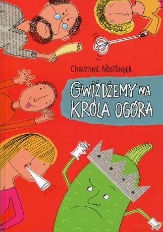 gwizdzemy na krola ogora - christine nostlinger [KSIĄŻKA]