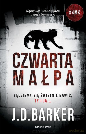 Trylogia 4MK (Tom 1) Czwarta małpa - J.D. Barker, Agnieszka Patrycja Wyszogrodzka-Gaik [KSIĄŻKA]