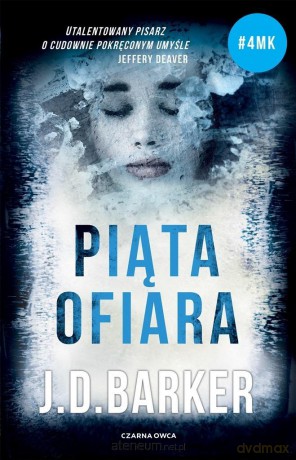 Trylogia 4MK (Tom 2) Piąta ofiara - J.D Barker, Agata Ostrowska [KSIĄŻKA]