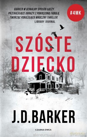Trylogia 4MK (Tom 3) Szóste dziecko - J.D Barker, Agata Ostrowska [KSIĄŻKA]