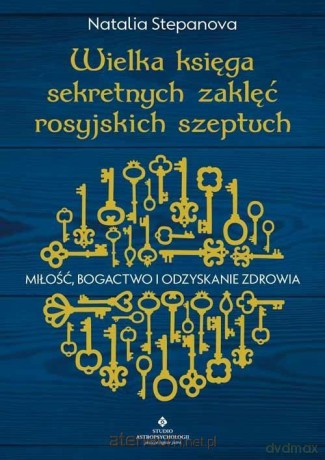 Wielka księga sekretnych zaklęć rosyjskich.. - Natalia Stepanova [KSIĄŻKA]