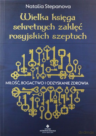 Wielka księga sekretnych zaklęć rosyjskich.. - Natalia Stepanova [KSIĄŻKA]