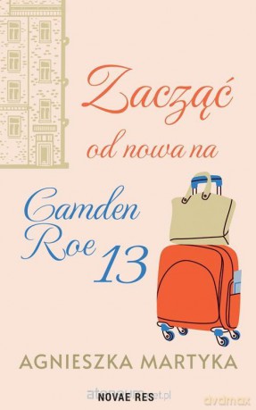 Zacząć od nowa na Camden Roe 13 - Agnieszka Martyka [KSIĄŻKA]