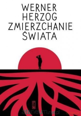 Zmierzchanie świata - Werner Herzog [KSIĄŻKA]