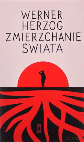 Zmierzchanie świata - Werner Herzog [KSIĄŻKA]